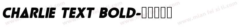 Charlie Text Bold字体转换